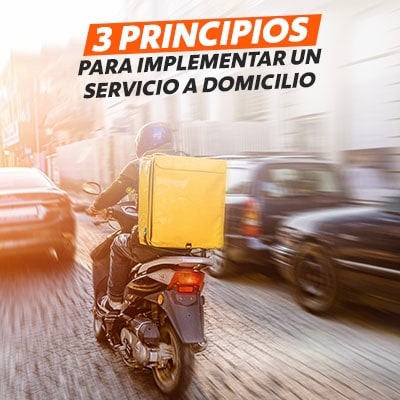 Principios básicos para saber cómo implementar el servicio a domicilio