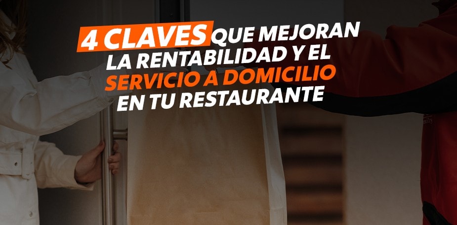 4 claves para hacer rentable el servicio a domicilio en tu restaurante